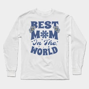 Best Mom in the World Long Sleeve T-Shirt